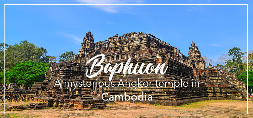 Baphuon – a mysterious Angkor temple in Cambodia