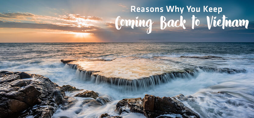 Reasons Why You Keep Coming Back to Vietnam