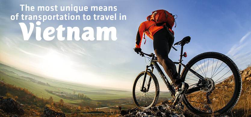 The most unique means of transportation to travel in Vietnam